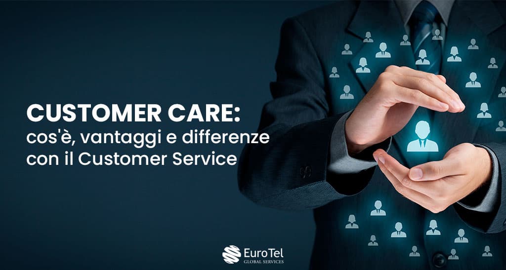 Customer Care: cos'è e vantaggi